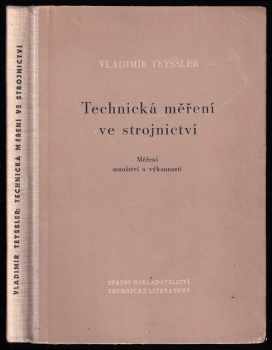 Technická měření ve strojírenství : Část 1 - měření množství, měření výkonnosti - Vladimír Teyssler (1953, Státní nakladatelství technické literatury) - ID: 1135292