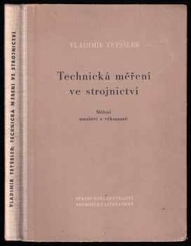 Vladimír Teyssler: Technická měření ve strojnictví - určeno posluchačům vysokých škol... i pro techniky v závodech. Část 1, Měření množství,část II. Měření výkonnosti