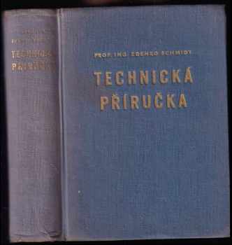 Technická příručka : strojnické a dílenské tabulky : pomůcka pro praxi ... učeb. základů matem. a geometrie a průvodce pokrokovou výrobní technologií - Zdenko Schmidt (1953, Práce) - ID: 171330