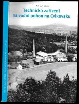 Miroslav Kolka: Technická zařízení na vodní pohon na Cvikovsku
