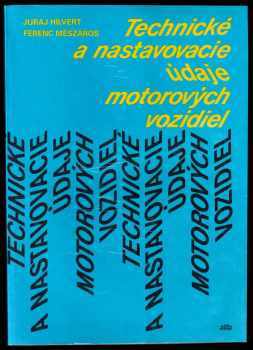Juraj Hilvert: Technické a nastavovacie údaje motorových vozidiel