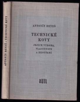 Technické kovy : jejich výroba, vlastnosti a zkoušení - Antonín Beneš (1958, Státní nakladatelství technické literatury) - ID: 801800