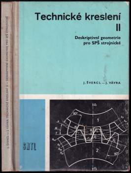 Technické kreslení II : 2 - Deskriptivní geometrie pro střední průmyslové školy strojnické - Josef Švercl, Josef Vávra (1978, Státní nakladatelství technické literatury) - ID: 776309