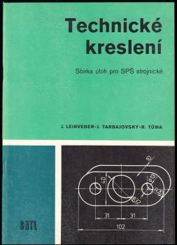 Jan Leinveber: Technické kreslení - sbírka úloh pro SPŠ strojnické