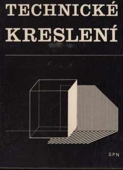 Technické kreslení pro 1. a 2. ročník středních uměleckoprůmyslových škol - Josef Kochman, Miroslav Menšík, Otakar Schmidt (1967, Státní pedagogické nakladatelství) - ID: 156643