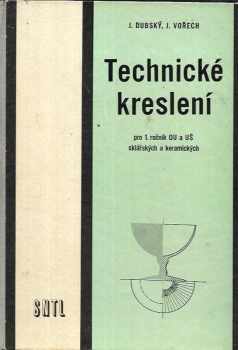 Technické kreslení pro 1. ročník odborných učilišť a učňovských škol sklářských a keramických