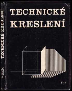 Technické kreslení pro I. a II. ročník středních uměleckoprůmyslových škol - Josef Kochman, Miroslav Menšík, Otakar Schmidt (1981, Státní pedagogické nakladatelství) - ID: 76338