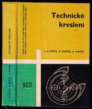 Karel Mašek: Technické kreslení pro střední průmyslové školy strojnické, elektrotechnické, hornické, hutnické, dopravní a příbuzné obory