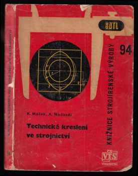 Technické kreslení ve strojnictví : učební text pro 1. ročník studia pracujících na průmyslových školách strojnických - Karel Mašek (1963, Státní nakladatelství technické literatury) - ID: 726971