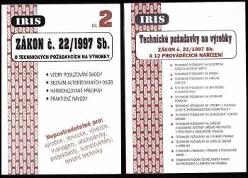 Technické požadavky na výrobky - zákon č 22/1997 Sb. a 12 prováděcích nařízení vlády + Zákon č. 22/1997 Sb. Zákon o technických požadavcích na výrobky díl 2.