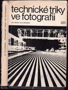 Alfred Ullmann: Technické triky ve fotografii