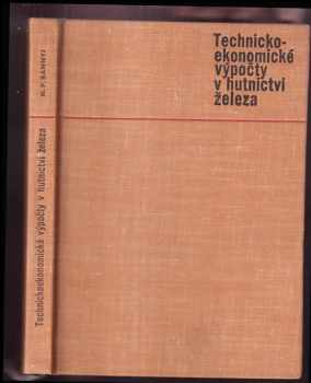 Technicko-ekonomické výpočty v hutnictví železa : Určeno [též] stud. odb. a vys. škol techn - Nikolaj Pavlovič Bannyj (1965) - ID: 184965