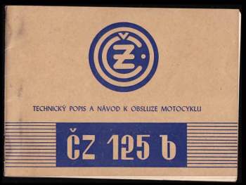 Technický popis a návod k obsluze nového modelu motocyklu ČZ 125 b