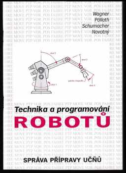 Friedrich Wagner: Technika a programování robotů : Pom učeb. text pro SOU.