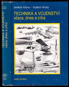 Technika a vojenství včera, dnes a zítra - Jindřich Klůna, Vojtěch Hrubý (1989, Naše vojsko) - ID: 481111