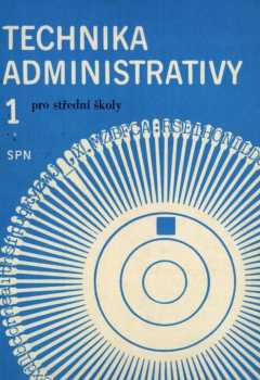 Technika administrativy 1 pro I. ročník SEŠ, pro I. a II. ročník SŠSP a pro II. ročník gymnázií