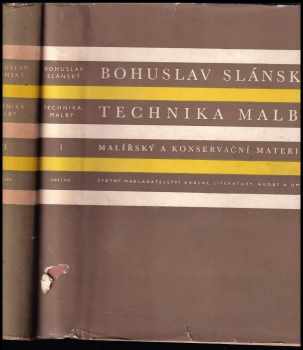 Bohuslav Slánský: Technika malby 1 + 2 - Díl I - Malířský a konservační materiál + Díl II - Průzkum a restaurování obrazů