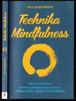 Gill Hasson: Technika Mindfulness - jak se vyvarovat duševní prokrastinace pomocí všímavosti a bdělé pozornosti