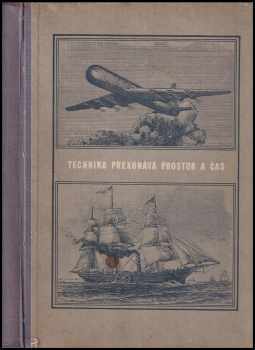Technika překonává prostor a čas : kniha o vývoji a druzích dopravních prostředků - Pavel Beneš (1955, Mladá fronta) - ID: 573654