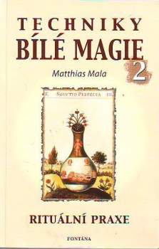 Matthias Mala: Techniky bílé magie 2