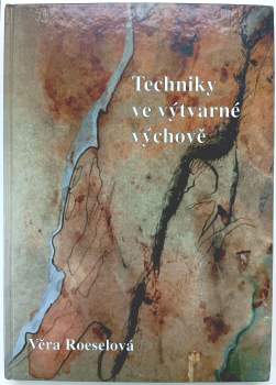 Věra Roeselová: Techniky ve výtvarné výchově