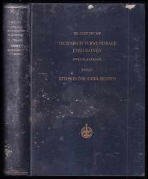 Curt Philipp: Technisch verwendbare Emulsionen - Auf Grund der deutschen und ausländischen Patentliteratur - Band 1