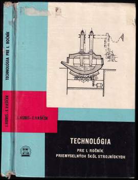 Josef Kubeš: Technológia pre 1. ročník priemyselných škôl strojníckych