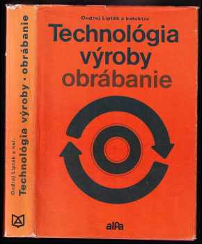 Technológia výroby, obrábanie : obrábanie : vysokoškolská učebnica (1979, Alfa) - ID: 548650