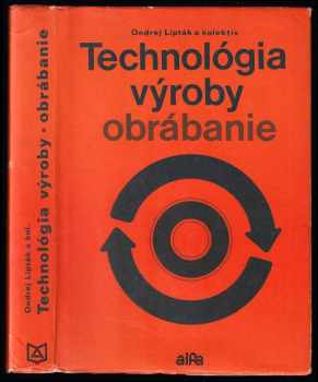 Technológia výroby, obrábanie : obrábanie : vysokoškolská učebnica (1979, Alfa) - ID: 619610