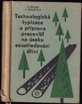 Technologická typizace a příprava pracovišť na úseku soustřeďování dříví