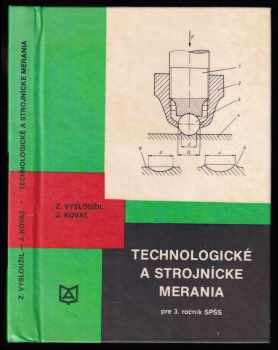 Technologické a strojnícke merania pre 4. ročník stredných priemyselných škôl strojníckych - Zdeněk Vysloužil, Ján Koval (1978, Alfa) - ID: 620086