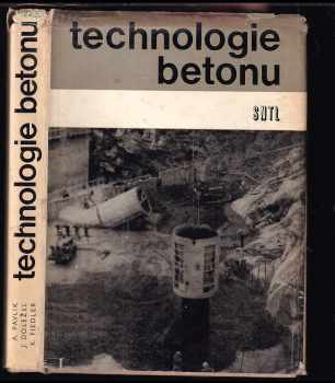 Technologie betonu - Adolf Pavlík, Karel Fiedler, Jaroslav Doležel (1973, Státní nakladatelství technické literatury) - ID: 111609