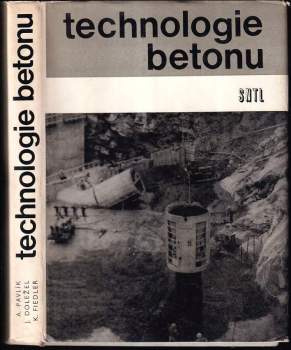 Technologie betonu - Adolf Pavlík, Karel Fiedler, Jaroslav Doležel (1973, Státní nakladatelství technické literatury) - ID: 798321