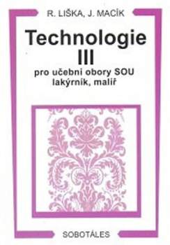 Technologie III pro učební obory SOU lakýrník, malíř a učební obor OU malířské, lakýrnické a natěračské práce