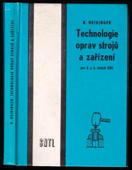 Karol Heidinger: Technologie oprav strojů a zařízení pro druhý a třetí ročník středních odborných učilišť