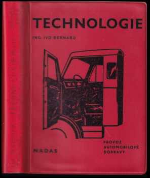 Ivo Bernard: Technologie pro 3 a 4. ročník : učební text pro 3. a 4. ročník studijního oboru Provoz automobilové dopravy.