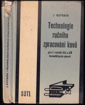 Technologie ručního zpracování kovů pro 1. ročník odborných učilišť a učňovských škol kovodělných oborů