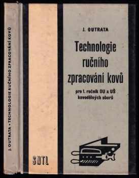 Technologie ručního zpracování kovů pro 1. ročník odborných učilišť a učňovských škol kovodělných oborů