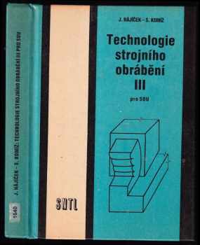 Josef Hájíček: Technologie strojního obrábění III - učební text pro stř odb. učiliště.