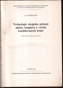 A. Ja Sokolov: Technologie strojního zařízení mlýnů, krupáren a výroby kombinovaných krmiv