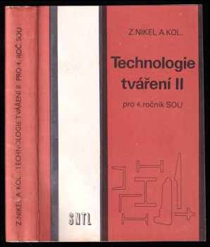 Zdeněk Nikel: Technologie tváření pro 4. ročník středních odborných učilišť - Díl II.