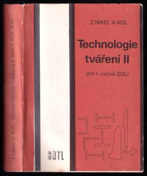 Technologie tváření II. - pro 4. ročník středních odborných učilišť : Díl 2 - Zdeněk Nikel (1988, Státní nakladatelství technické literatury) - ID: 743703