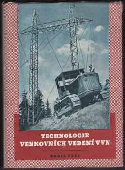 Karel Texl: Technologie venkovních vedení VVN : určeno technikům zaměstnaným při stavbě venkovních vedení na velmi vysoké napětí