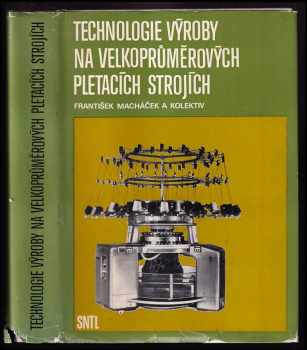 František Macháček: Technologie výroby na velkoprůměrových pletacích strojích