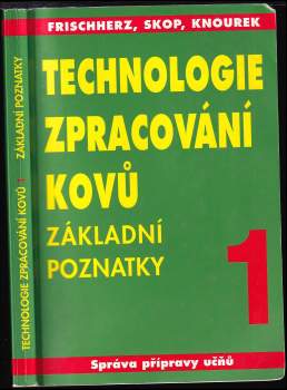 Adolf Frischherz: Technologie zpracování kovů 1