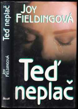 Teď neplač - Joy Fielding (1995, Ikar) - ID: 684789