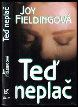 Teď neplač - Joy Fielding (1999, Ikar) - ID: 548593