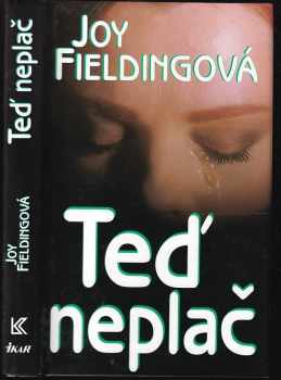 Joy Fielding: Teď neplač
