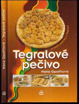 Tegralové pečivo : -a další pokrmy z Tegralu - Hana Opatřilová (2000, START) - ID: 332542