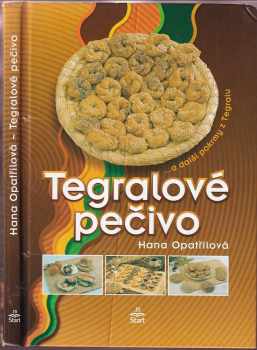Tegralové pečivo : -a další pokrmy z Tegralu - Hana Opatřilová (2000, START) - ID: 406234